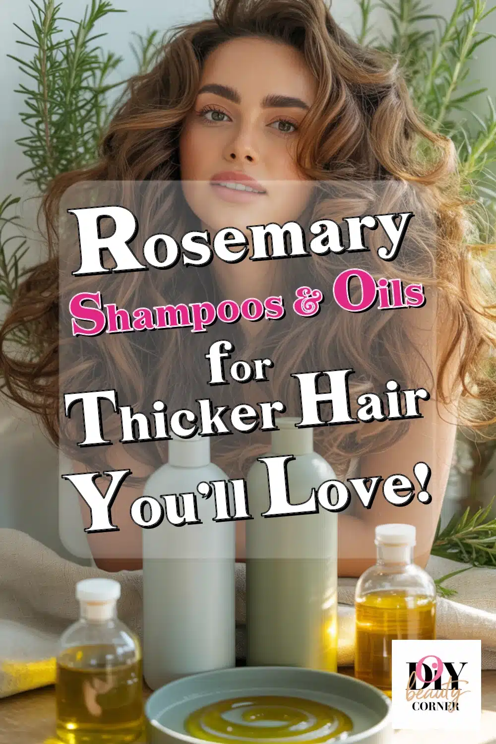 Affordable Rosemary Shampoos & Oils for Thicker Hair Under $20 You’ll Love!
