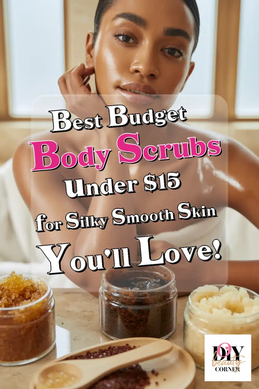 Best Budget Body Scrubs Under $15 for Silky Smooth Skin You'll Love!