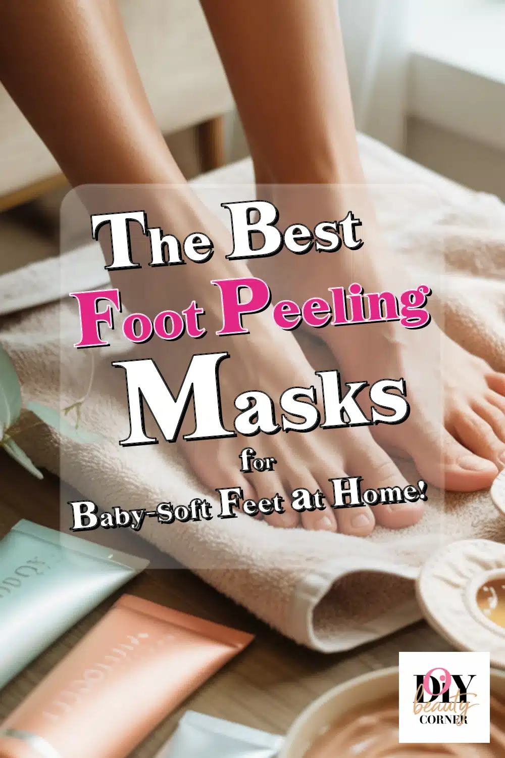 Discover the Best Foot Peeling Masks for Safe, Soft, Baby-Soft Feet at Home!