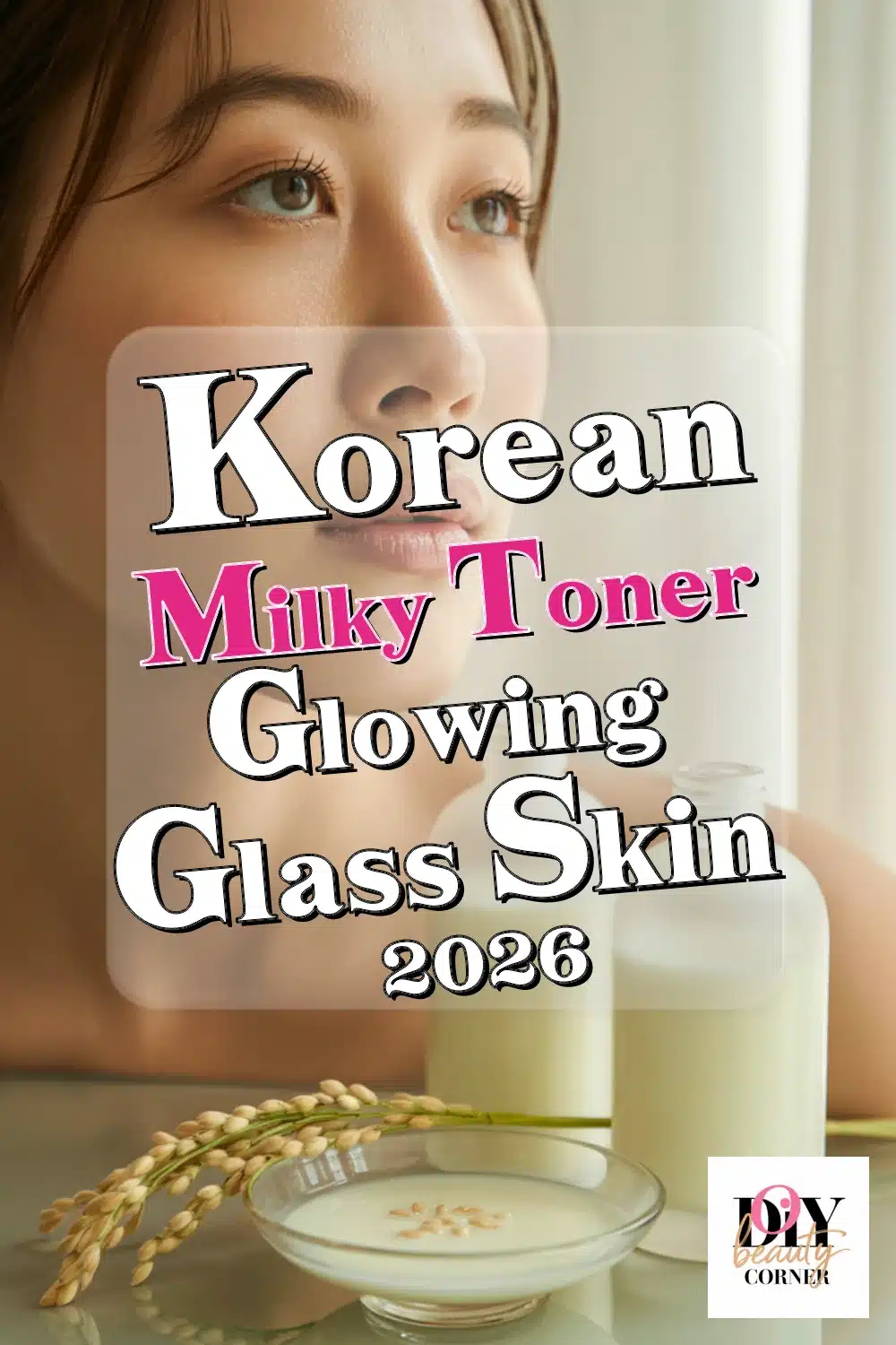 Find Your Perfect Korean Milky Toner for Glowing Glass Skin in 2024!