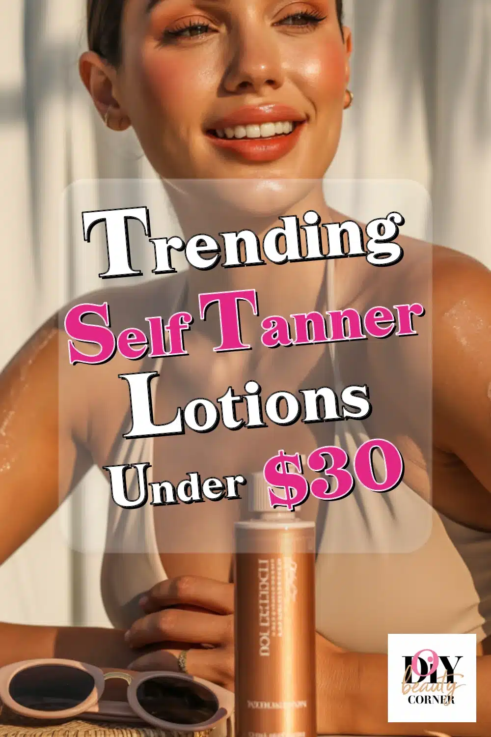 Glow Beautifully: Top Self Tanner Lotions Under $30 for a Radiant Bronze Look