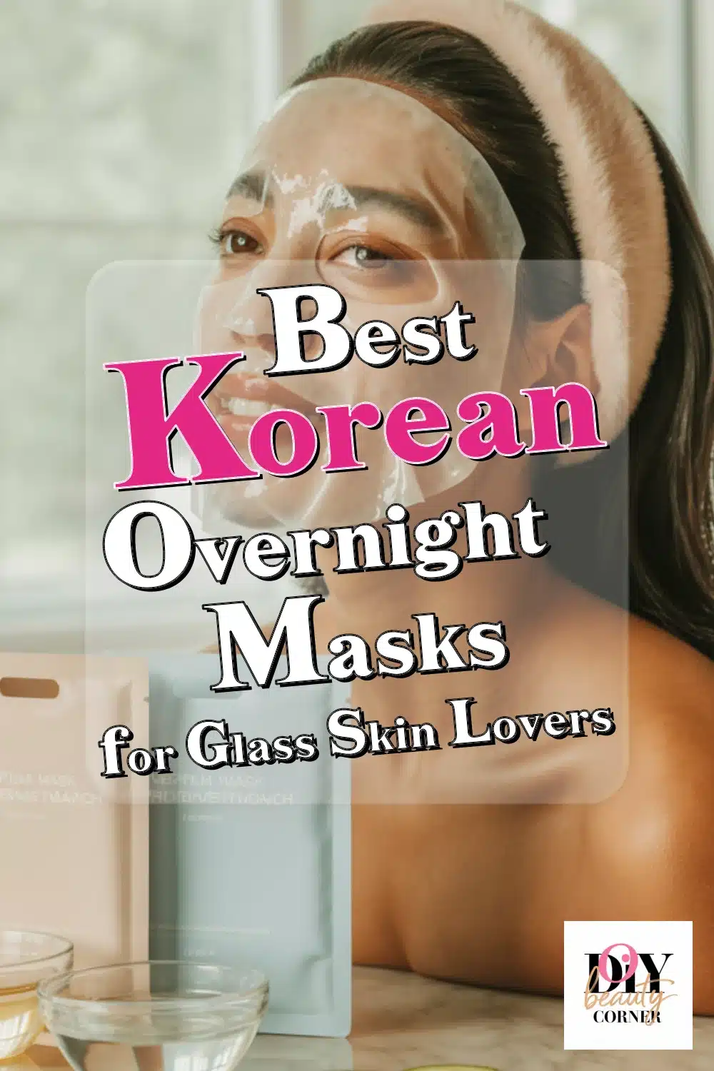 Glow Like Never Before: Best Korean Overnight Masks for Glass Skin Lovers