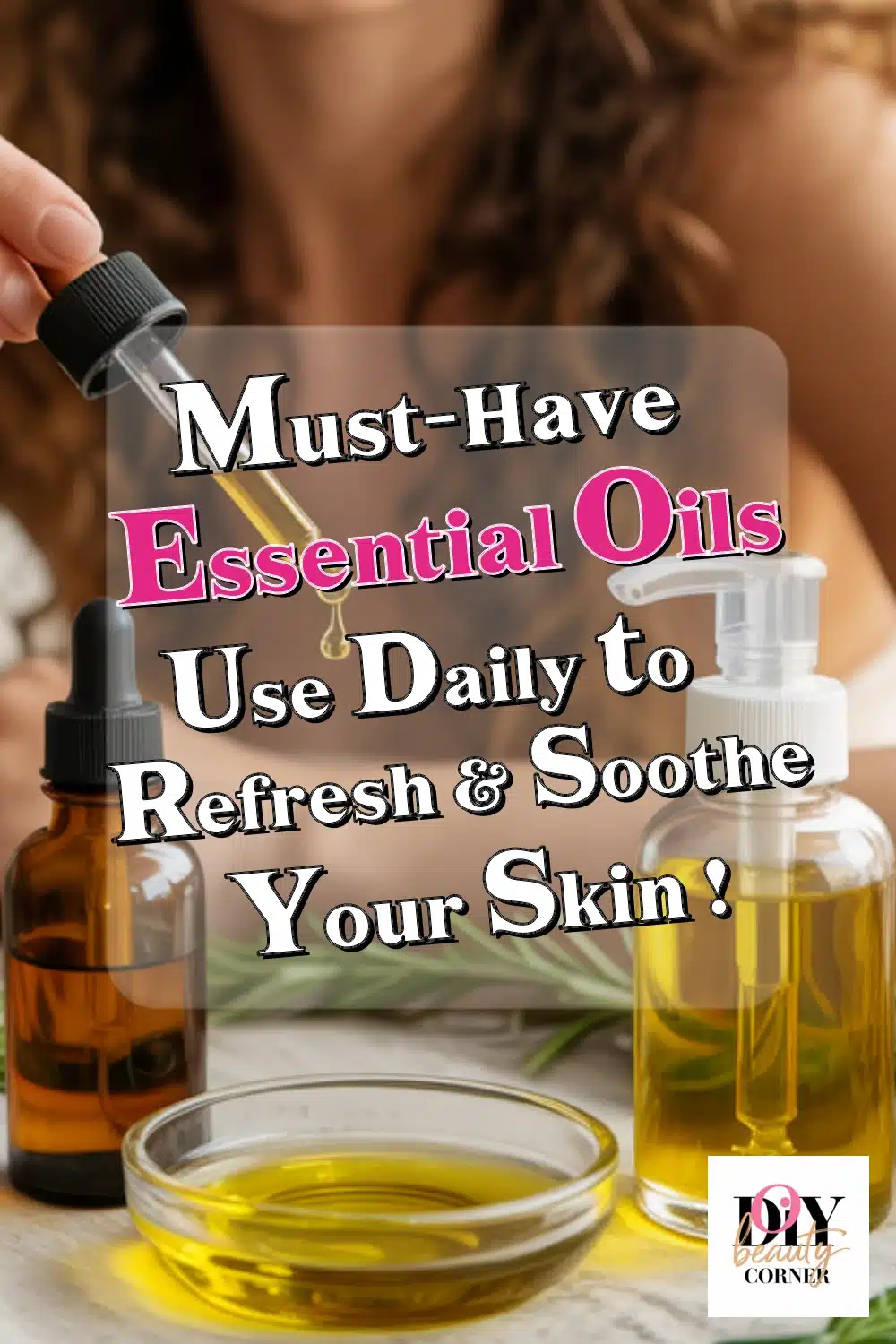 Refresh & Soothe Your Skin Daily with These Top Essential Oils!