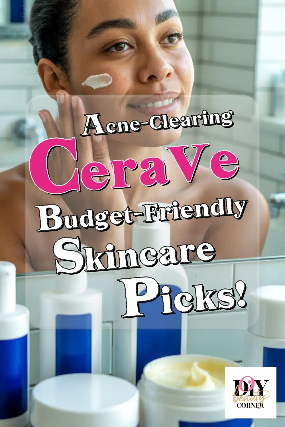 Start Your Acne-Clearing Routine with Budget-Friendly CeraVe Skincare Picks!