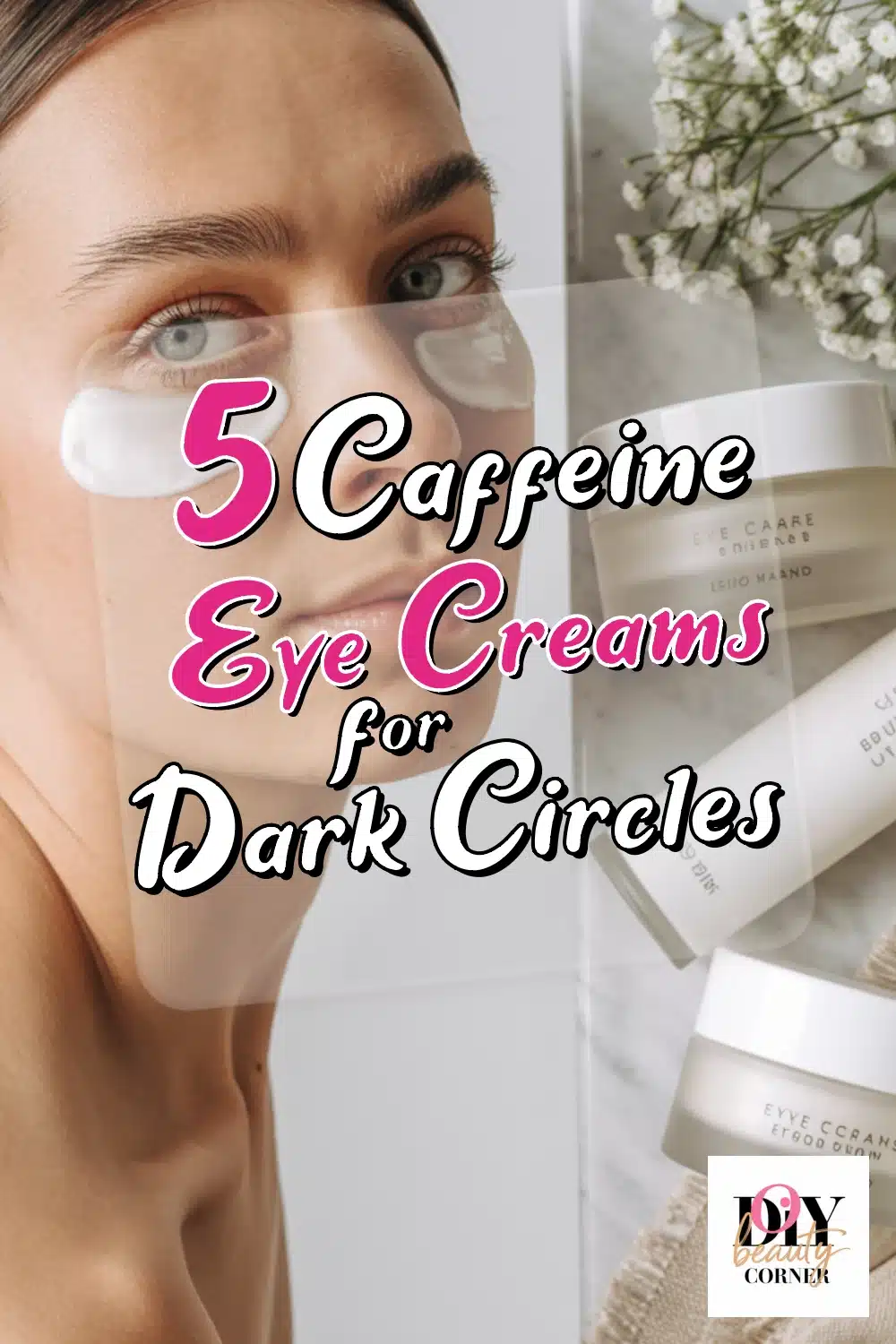 Top 5 Affordable Caffeine Eye Creams That Fight Puffiness & Dark Circles Fast