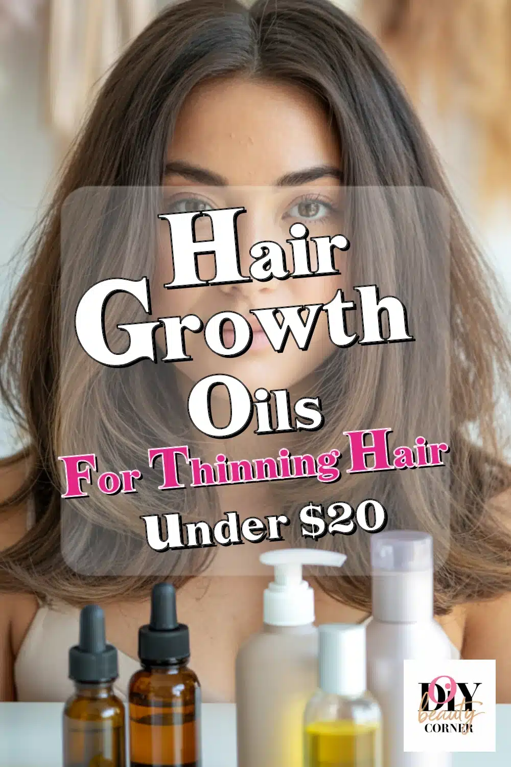 Top 5 Hair Growth Oils for Thinning Hair in Women Under $20 You Need to Try!