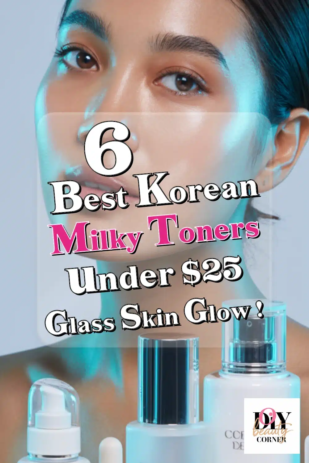 Top 6 Best Korean Milky Toners Under $25 for Dewy, Glass Skin Glow
