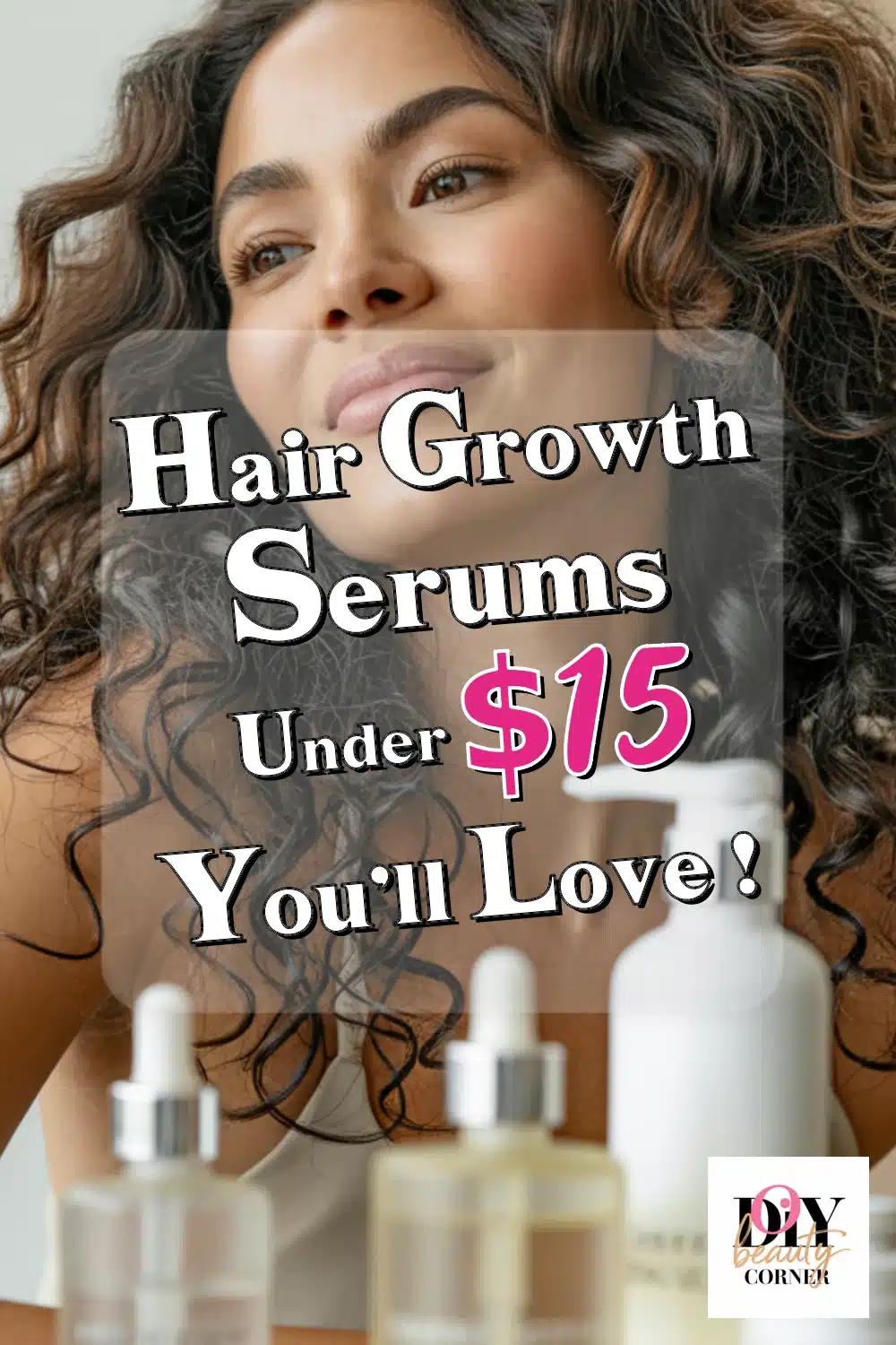 Top Hair Growth Serums Under $15 for Thicker, Shinier Hair You’ll Love