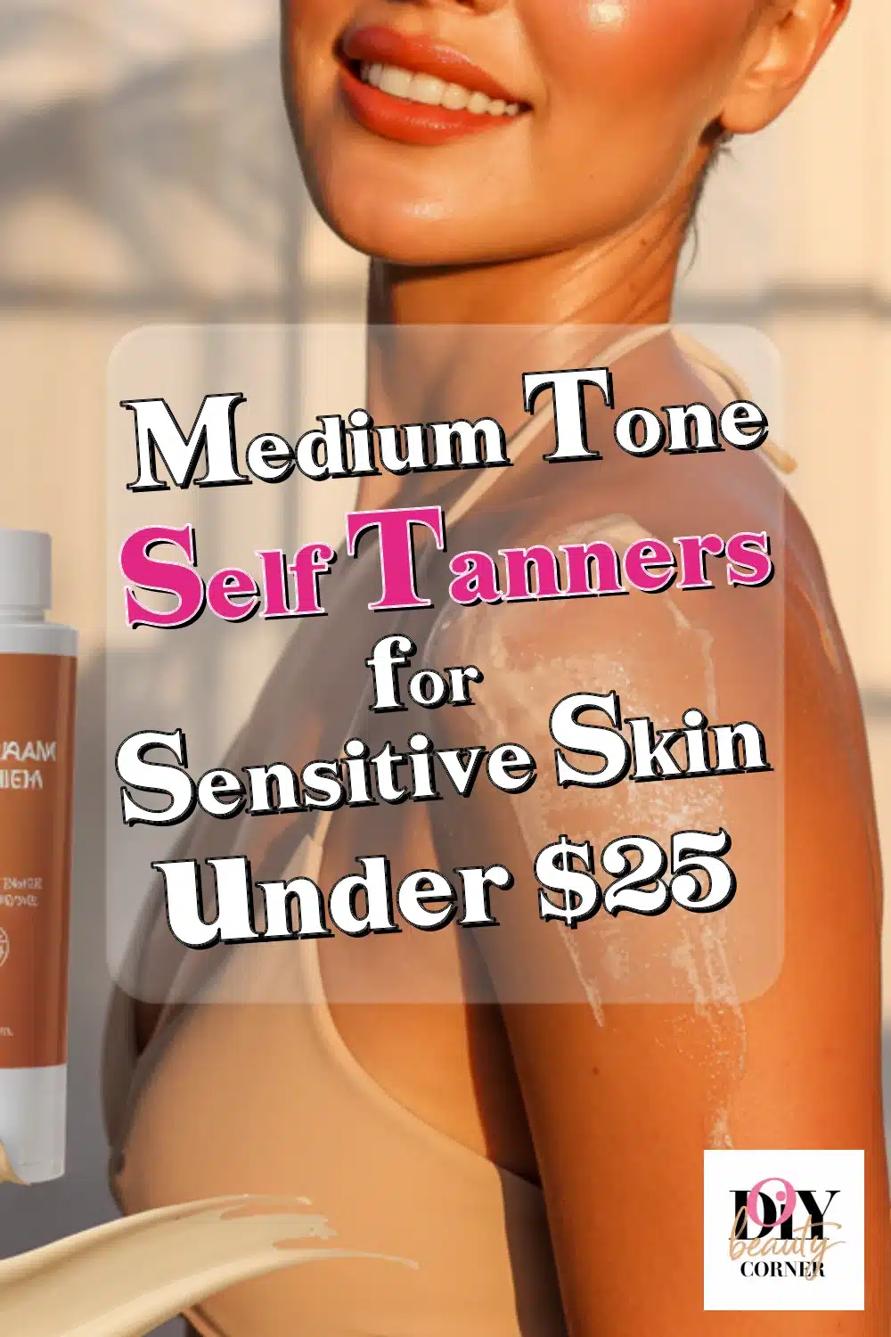 Top Medium Self Tanners Under $25 for Sensitive Skin - Gentle, Hydrating & Natural Glow!