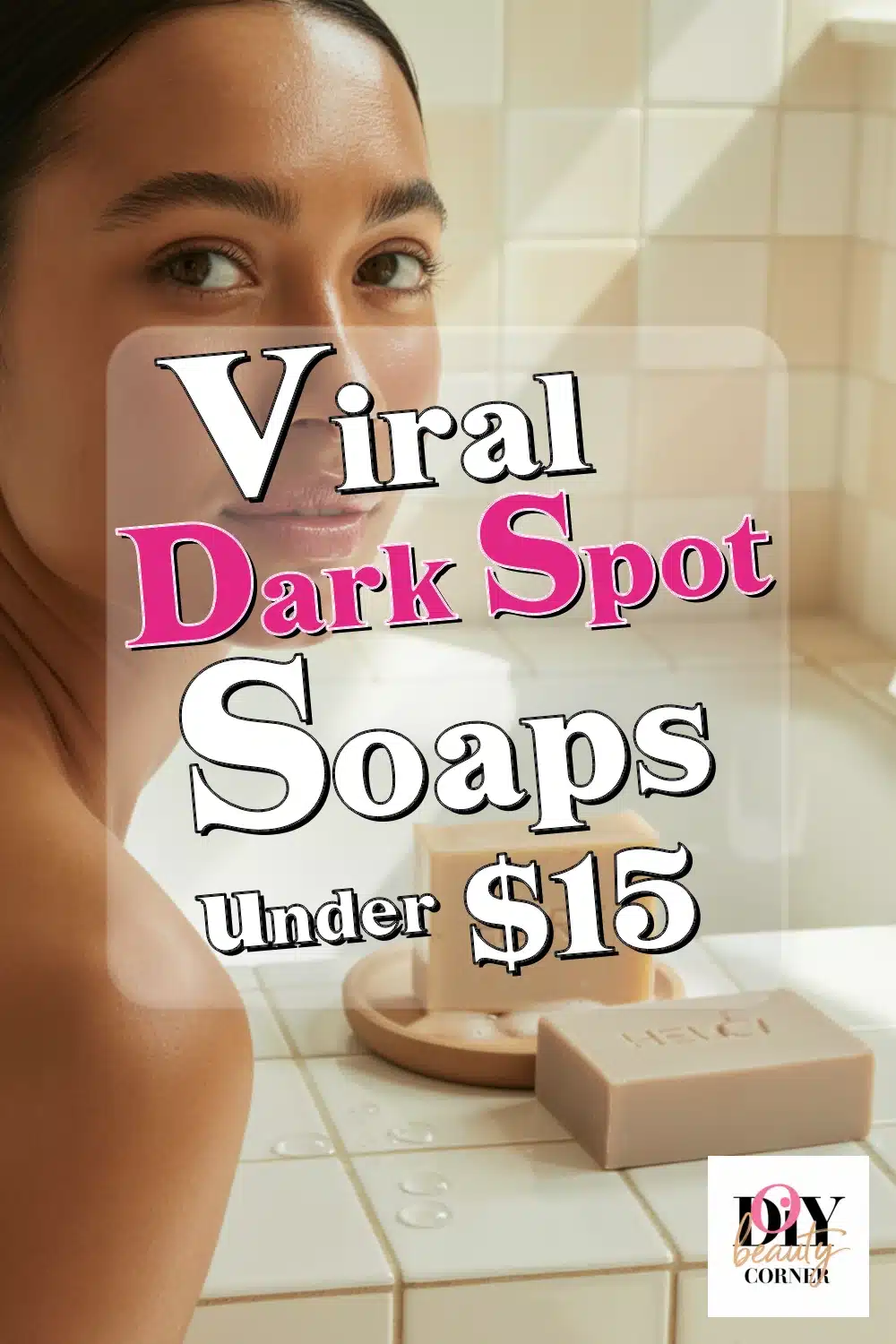 Top Viral Dark Spot Soaps Under $15 for Clear, Glowing Skin You’ll Love