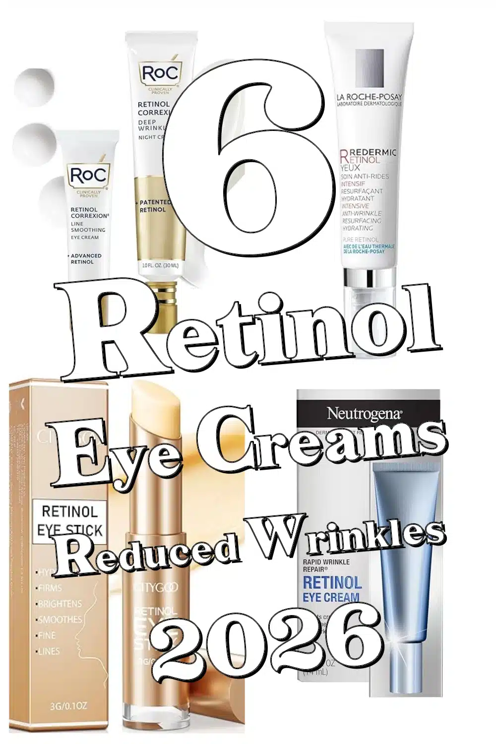 6 Must-Try Retinol Eye Creams for Smoother Skin & Reduced Wrinkles