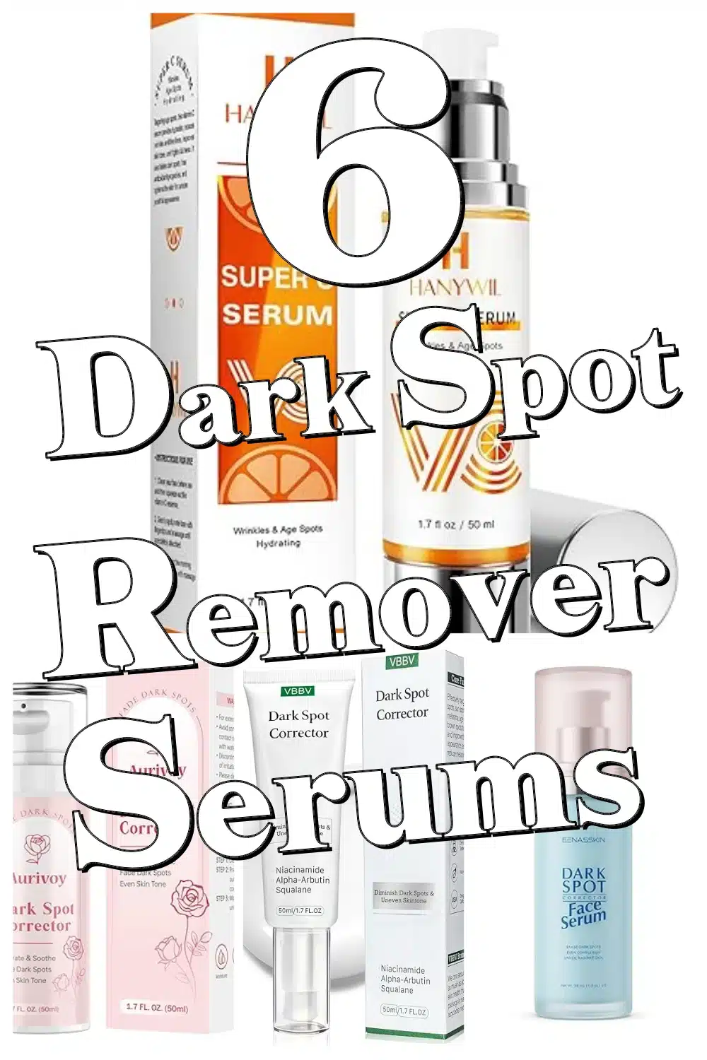 6 Powerful Dark Spot Removers That Brighten and Even Your Skin Tone Effortlessly