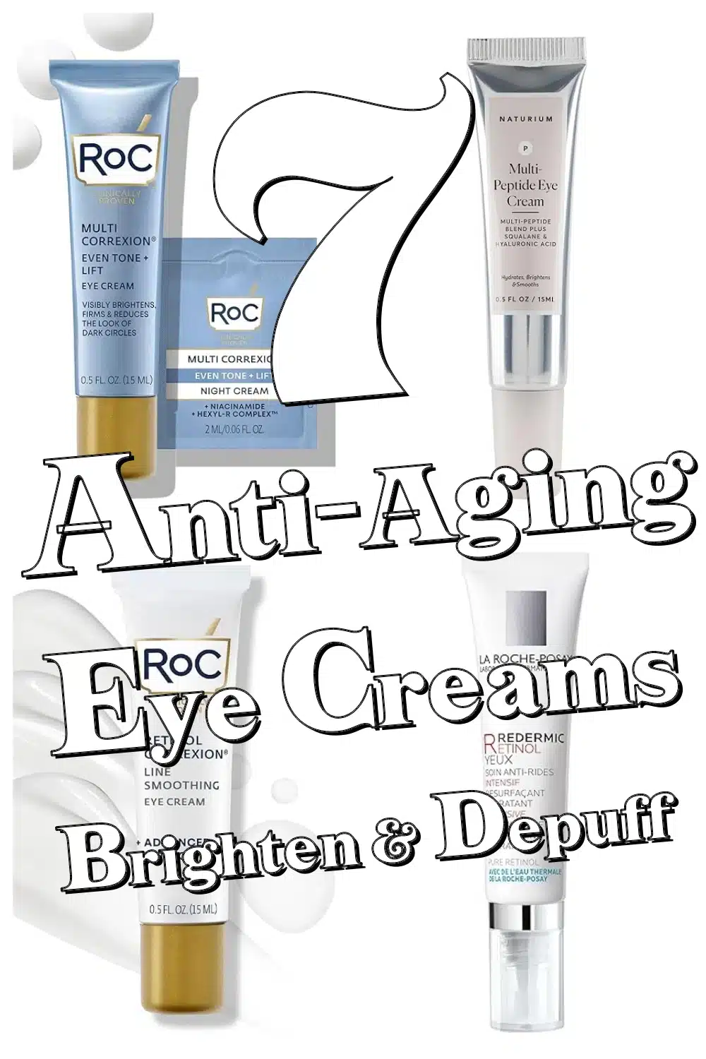 7 Must-Have Anti Aging Eye Creams to Brighten & Depuff Tired Eyes Fast