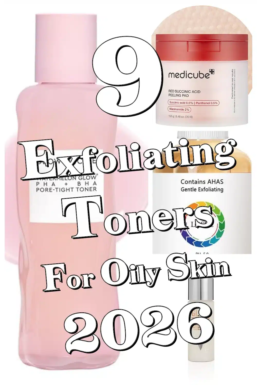 9 Best Exfoliating Toners for Oily Skin That Control Shine & Minimize Pores Fast