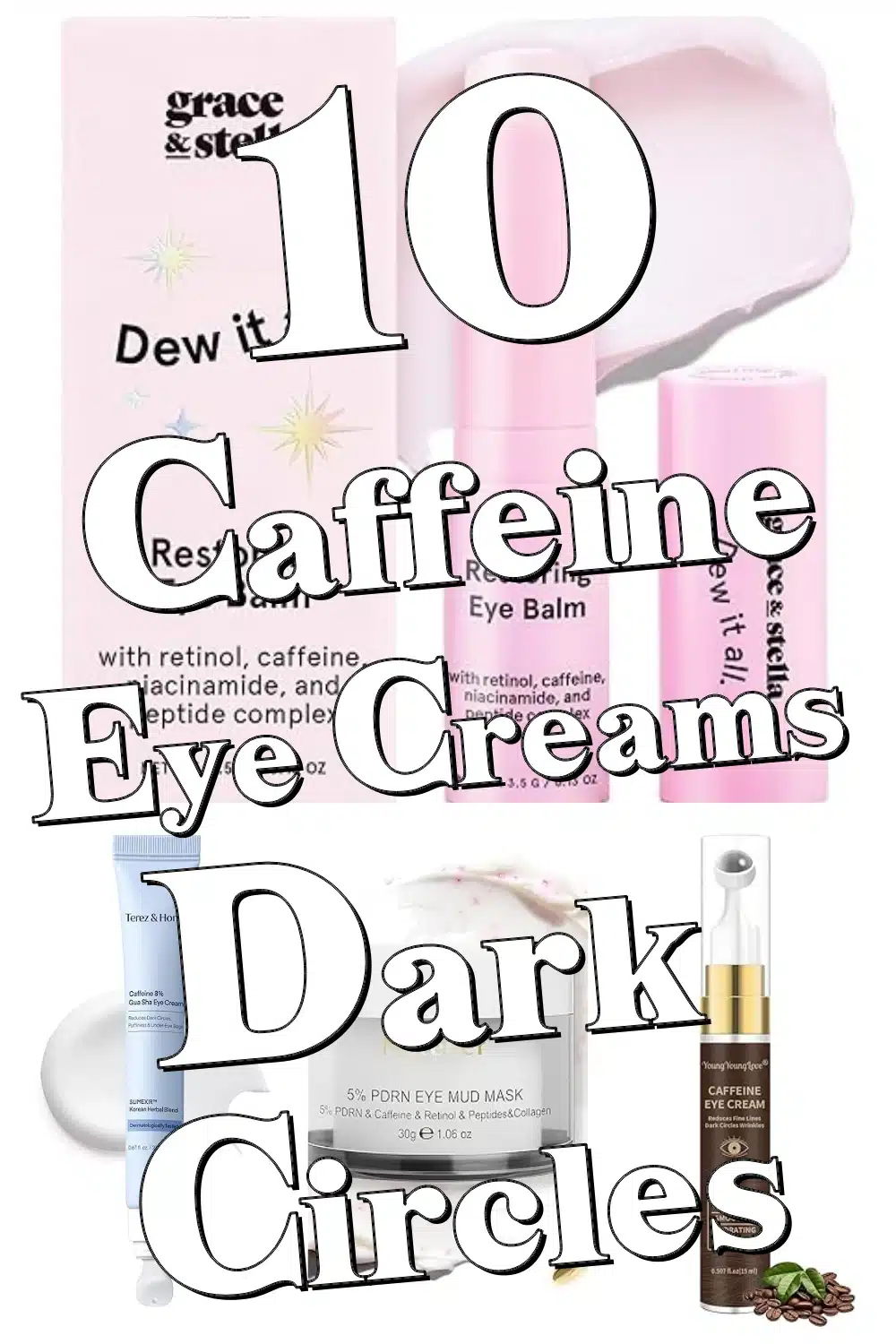 Best Caffeine Eye Creams for Dark Circles, Puffiness & Wrinkles in 2024!