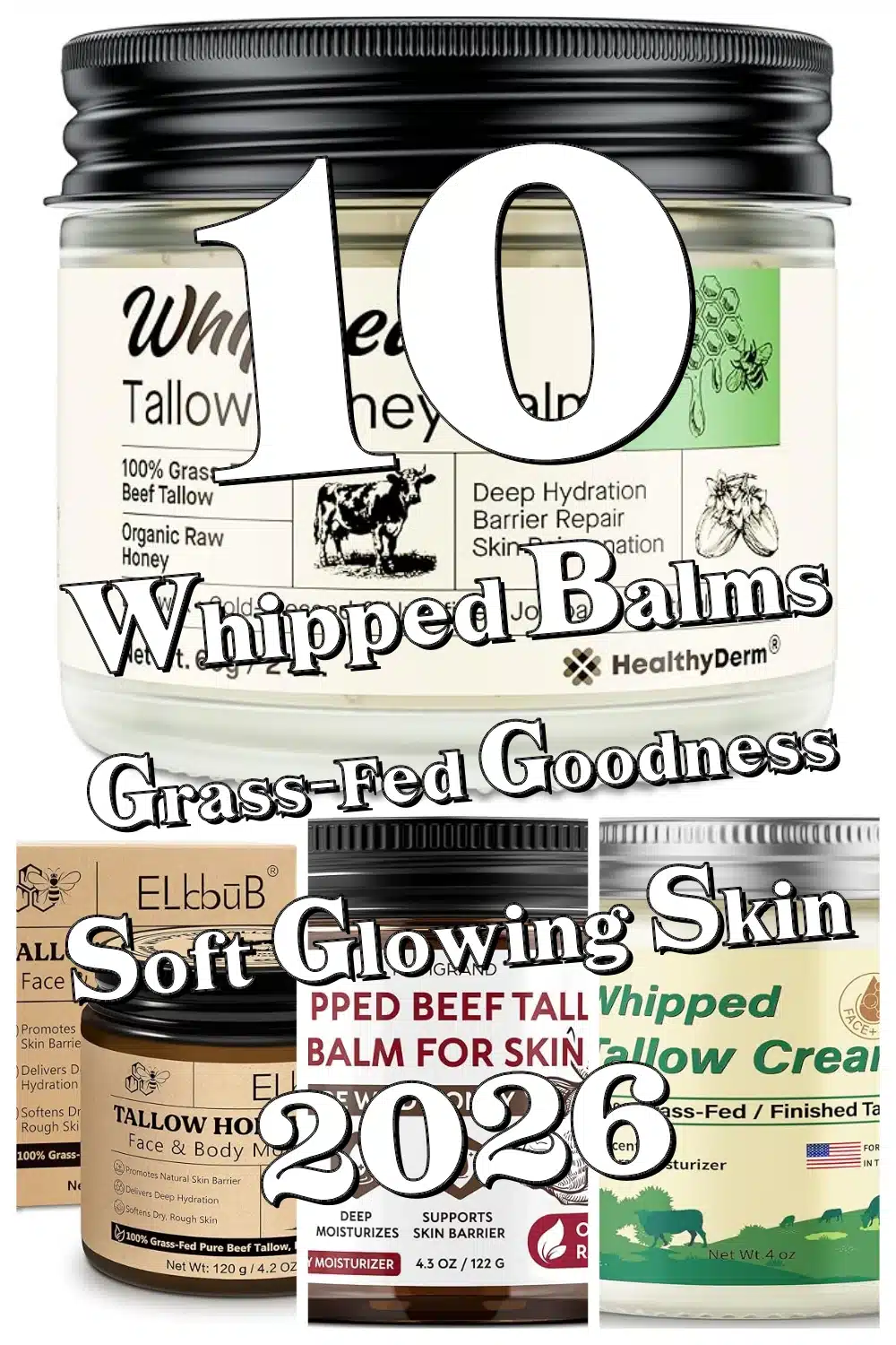 Discover 10 Whipped Beef Tallow Balms with Grass-Fed Goodness for Soft, Glowing Skin