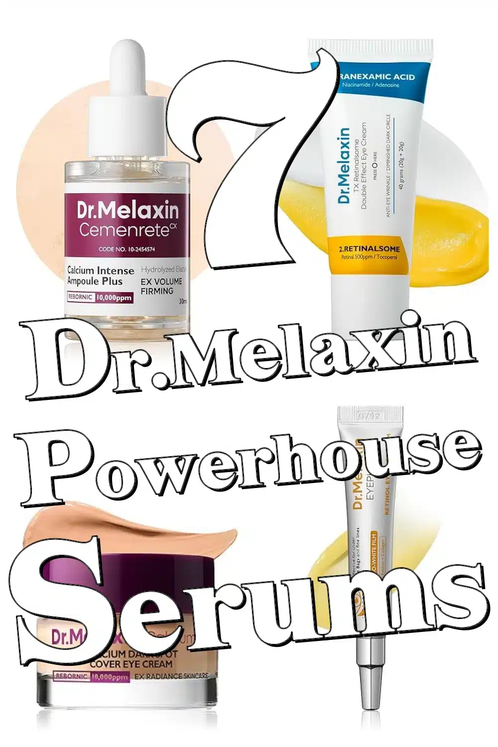 Discover 7 Dr.Melaxin Powerhouse Serums & Creams for Radiant, Resilient Skin