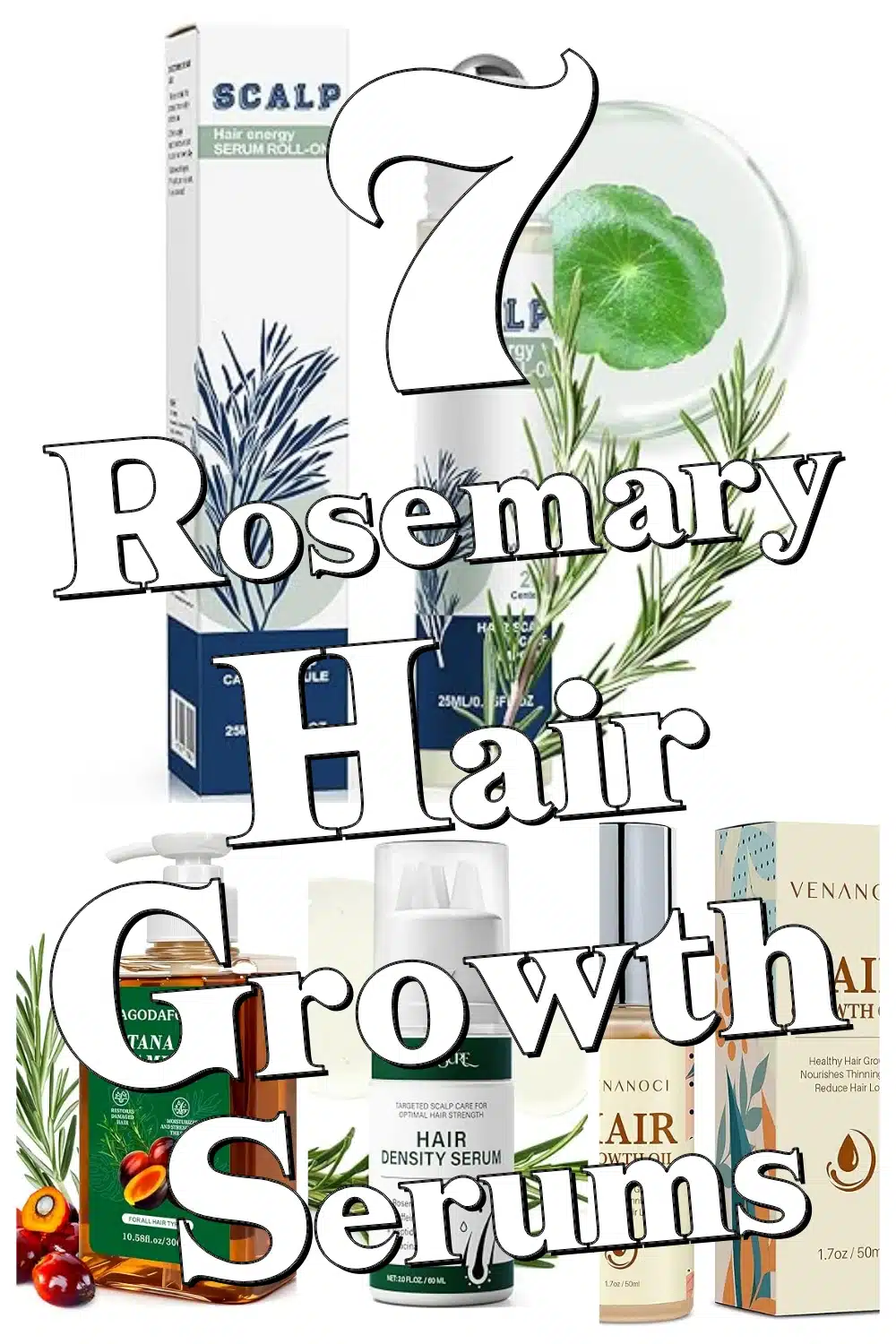 Discover 7 Powerful Hair Growth Serums with Biotin, Rosemary & Caffeine for Fuller Hair