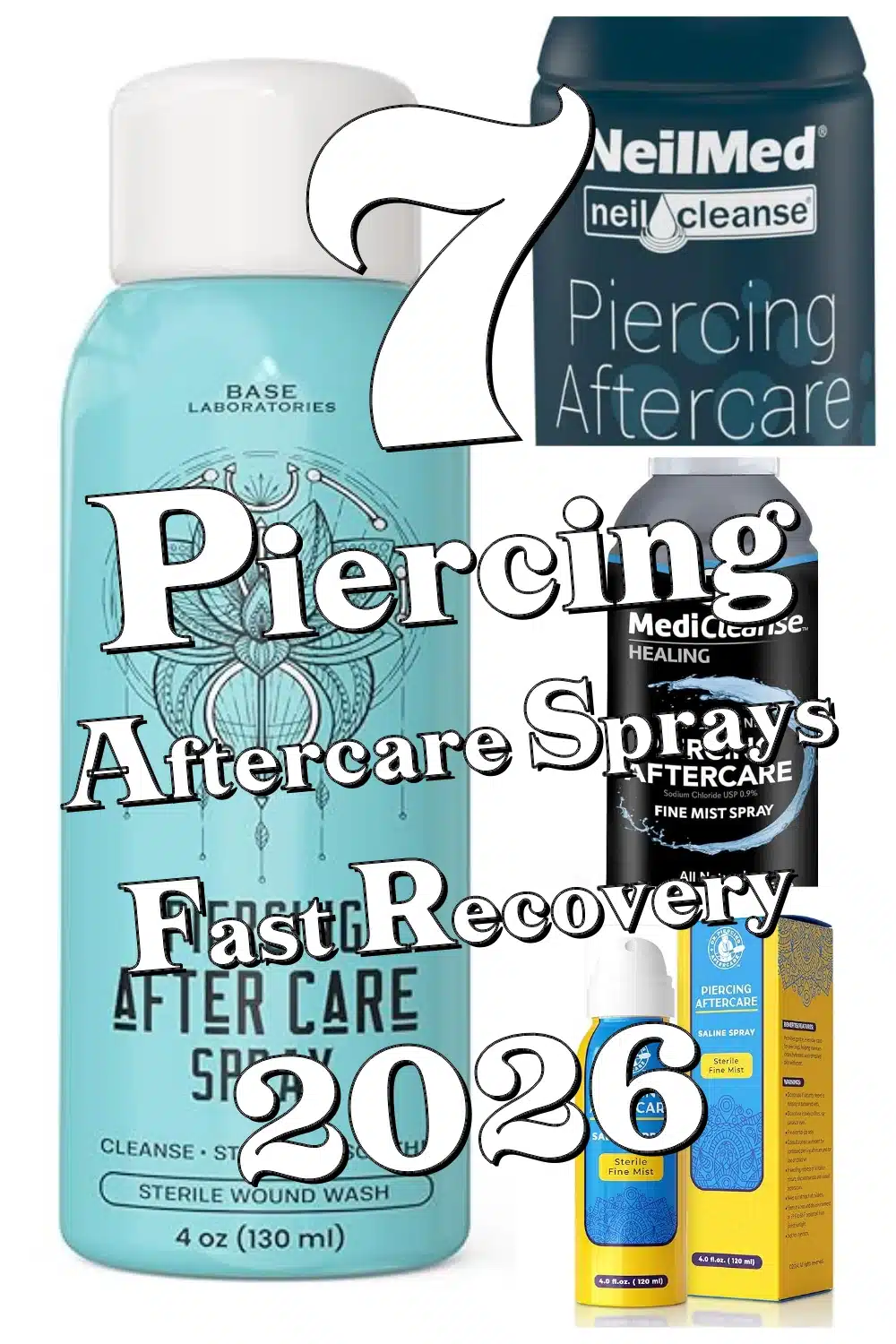 Discover 7 Top Piercing Aftercare Sprays & Solutions for Quick, Comfortable Healing