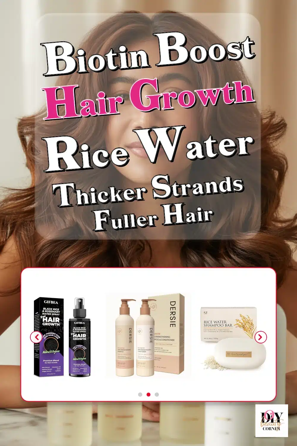 Discover the Best Biotin & Rice Water Hair Growth Products for Thicker, Fuller Hair!