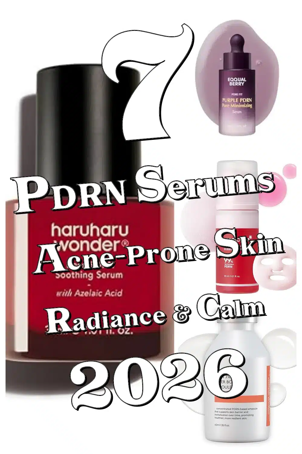 Glow & Heal Acne-Prone Skin with 7 Best PDRN Serums for Redness & Radiance