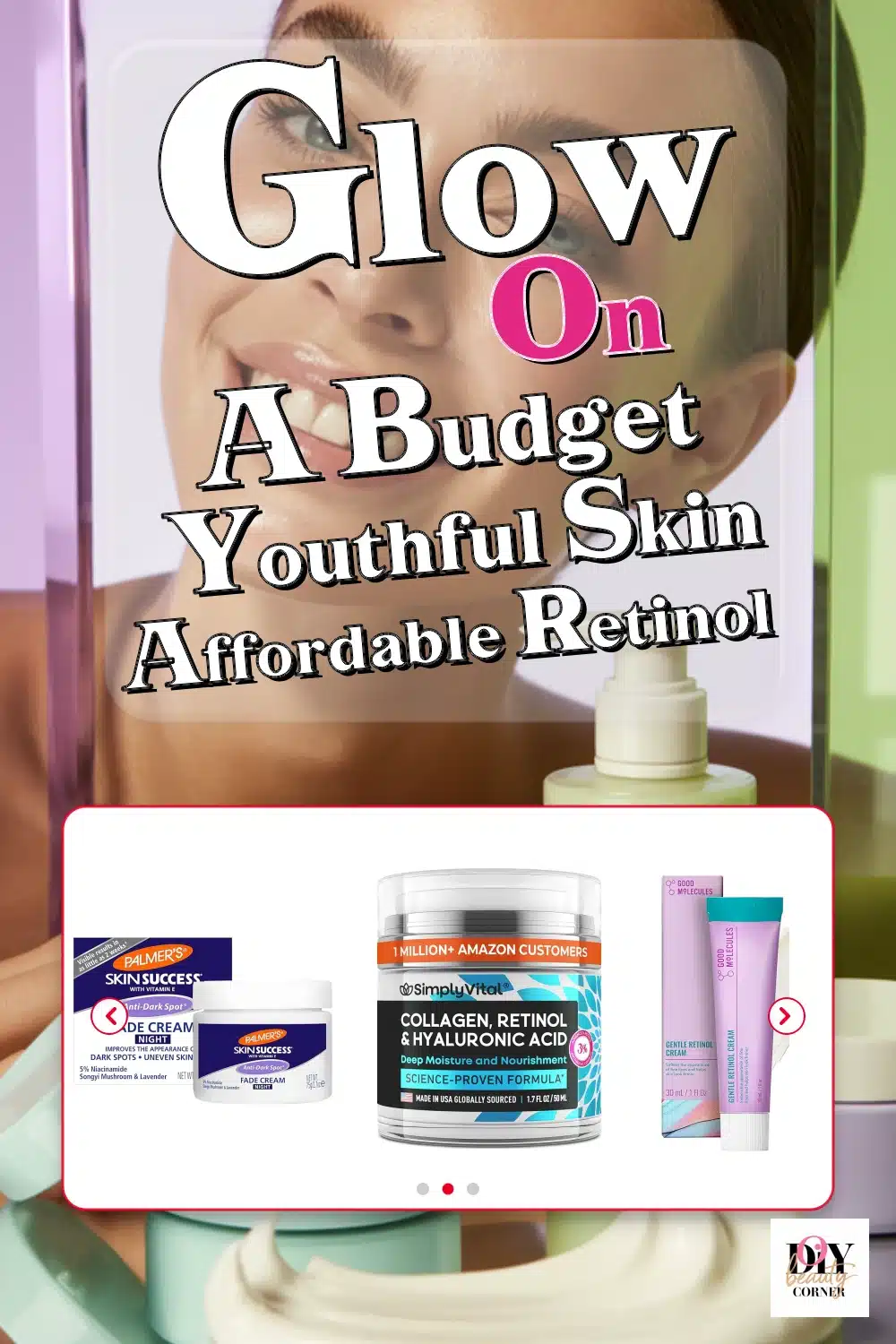 Glow on a Budget: Top 5 Affordable Retinol Face Creams Under $25 You’ll Love!