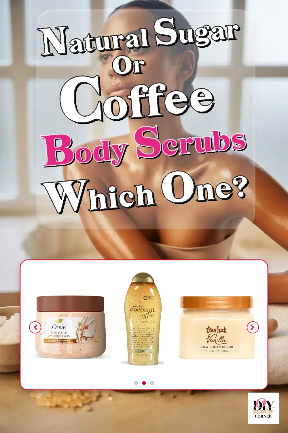 Natural Sugar or Coffee Body Scrubs? Find Your Perfect Skin Exfoliator Now!