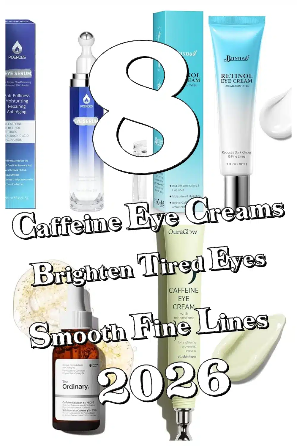 Say Goodbye to Tired Eyes! 8 Caffeine Eye Creams That Smooth & Brighten Fast