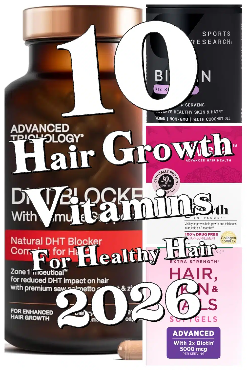 Top 10 Hair Growth Vitamins That Nourish Your Scalp & Strengthen Hair Every Day