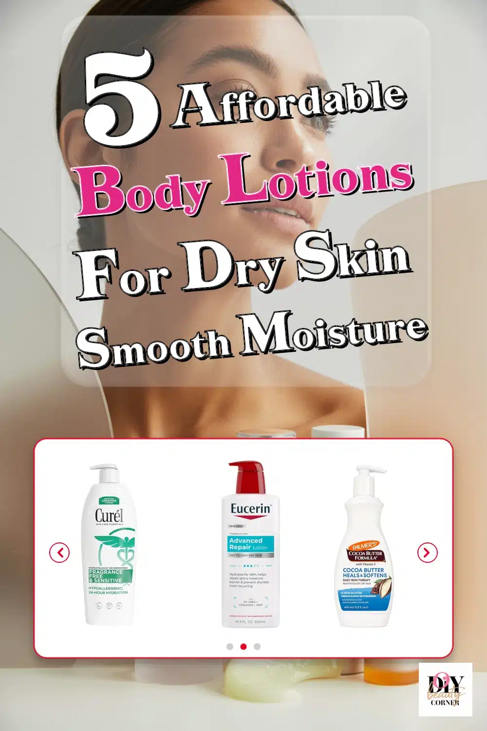 Top 5 Affordable Body Lotions to Keep Dry Skin Smooth & Moisturized All Day
