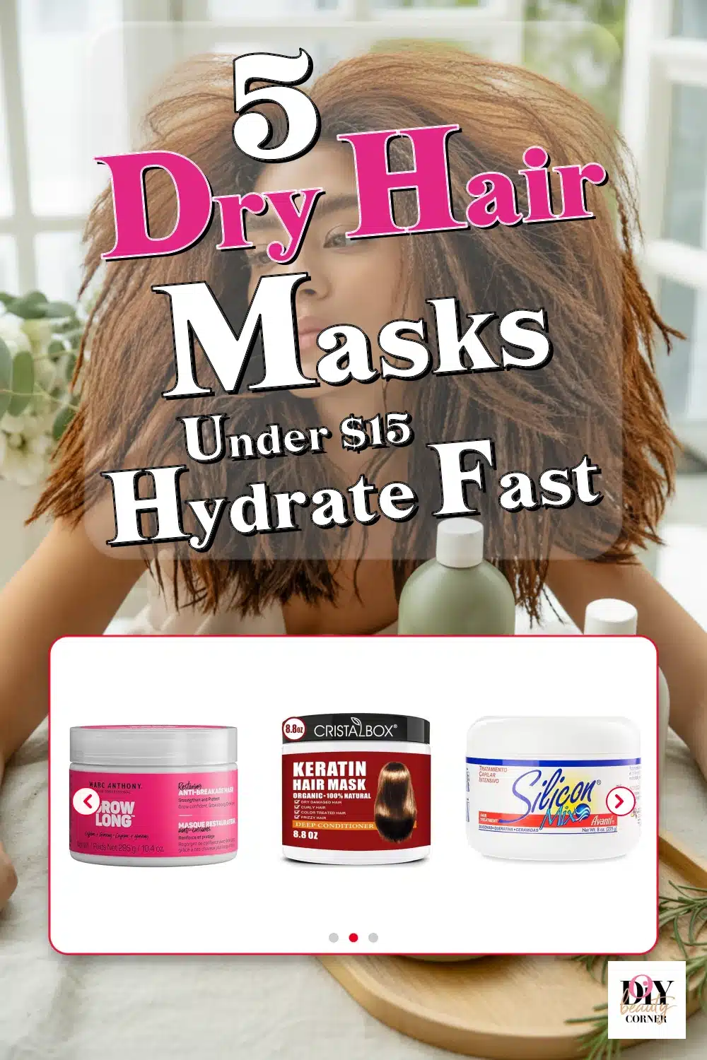 Top 5 Dry Hair Masks Under $15 That Transform & Hydrate Your Hair Fast