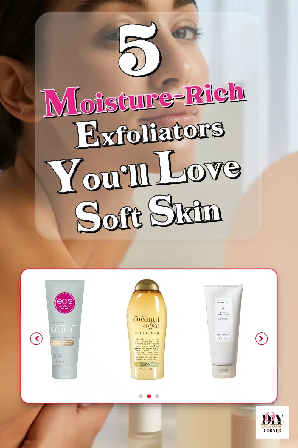 Top 5 Moisture-Rich Exfoliators for Soft, Smooth Dry Skin You’ll Love