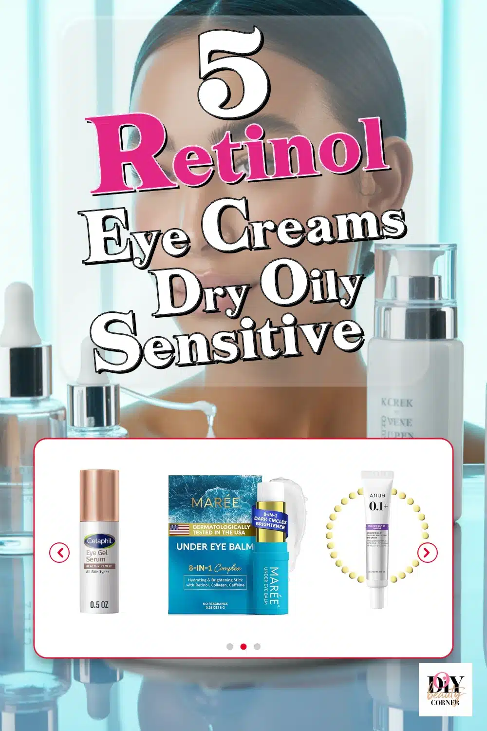 Top 5 Retinol Eye Creams Perfect for Sensitive, Dry & Oily Skin Types