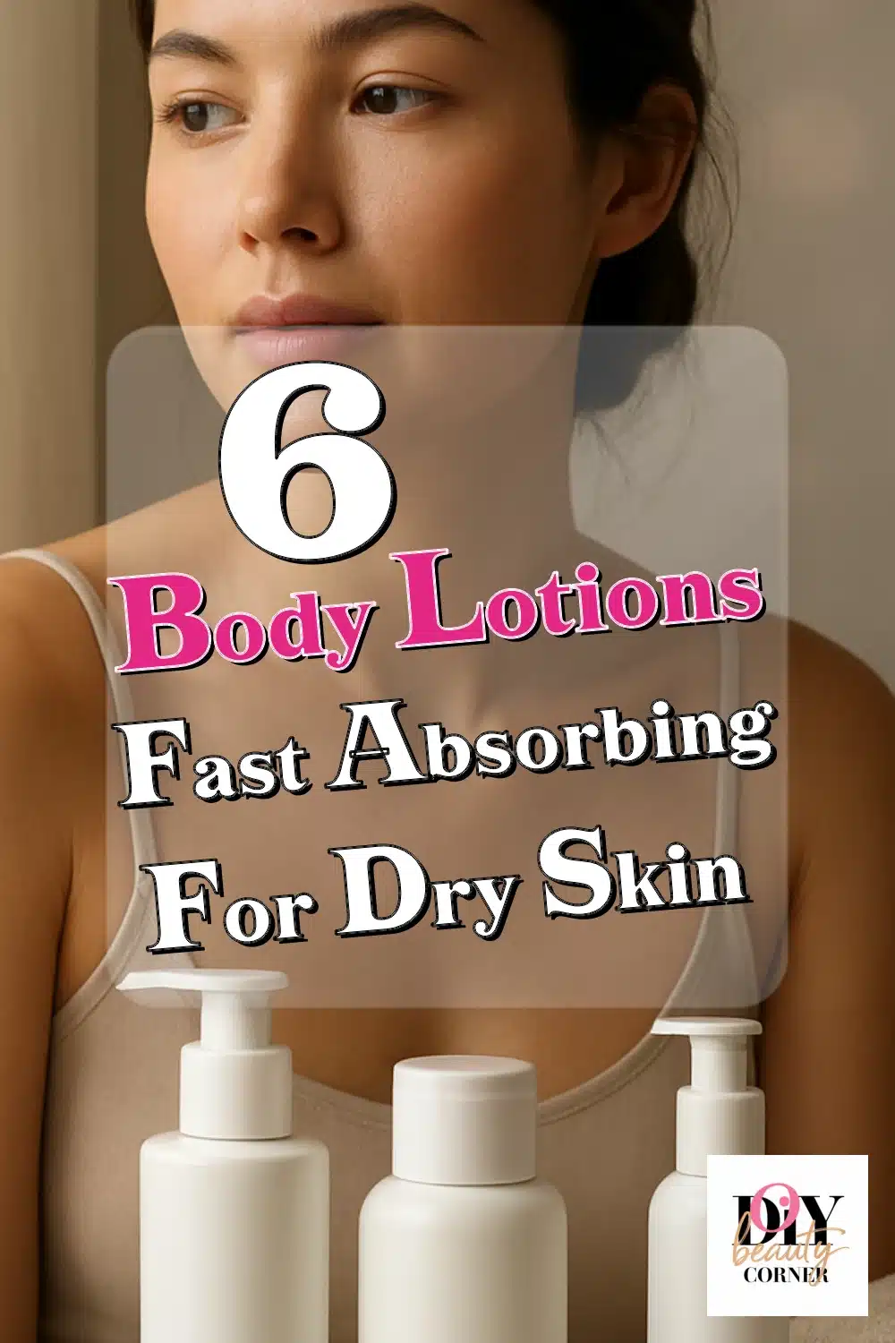 Top 6 Fast-Absorbing Body Lotions for Extremely Dry Skin – Ultimate Hydration & Comfort!
