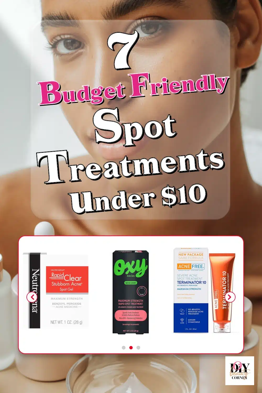 Top 7 Budget-Friendly Spot Treatments Under $10 for Fast Acne Relief