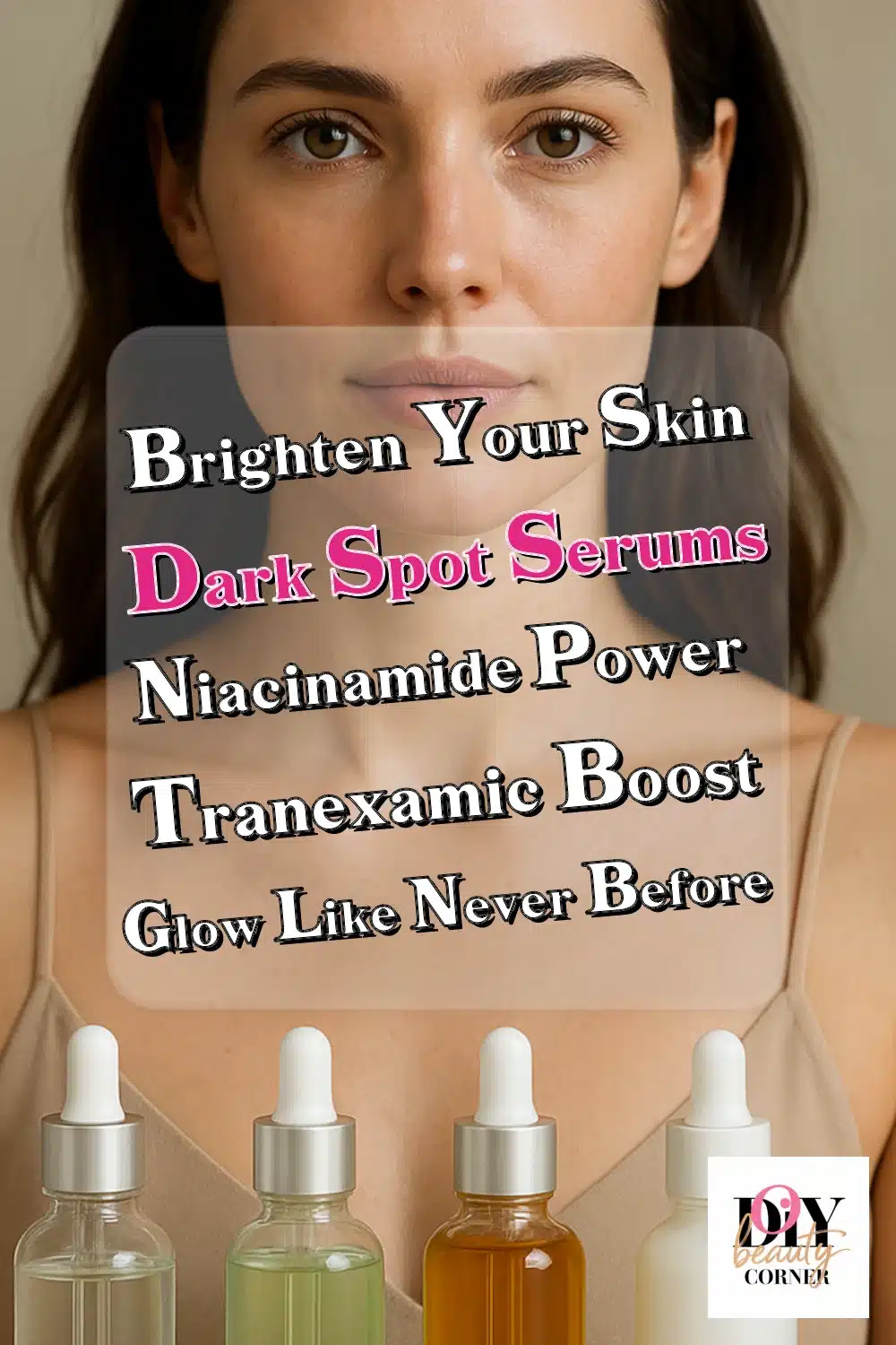 Top Dark Spot Serums for a Radiant Glow: Niacinamide & Tranexamic Acid Works Wonders!