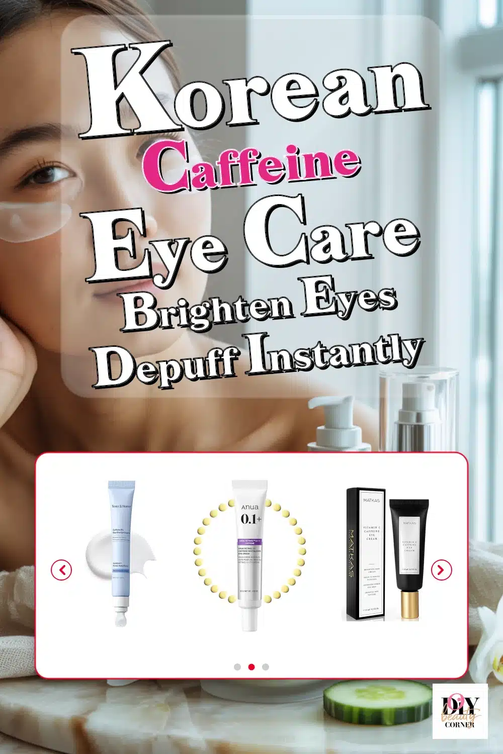 Top Korean Caffeine Eye Creams to Brighten and Depuff Your Eyes Instantly