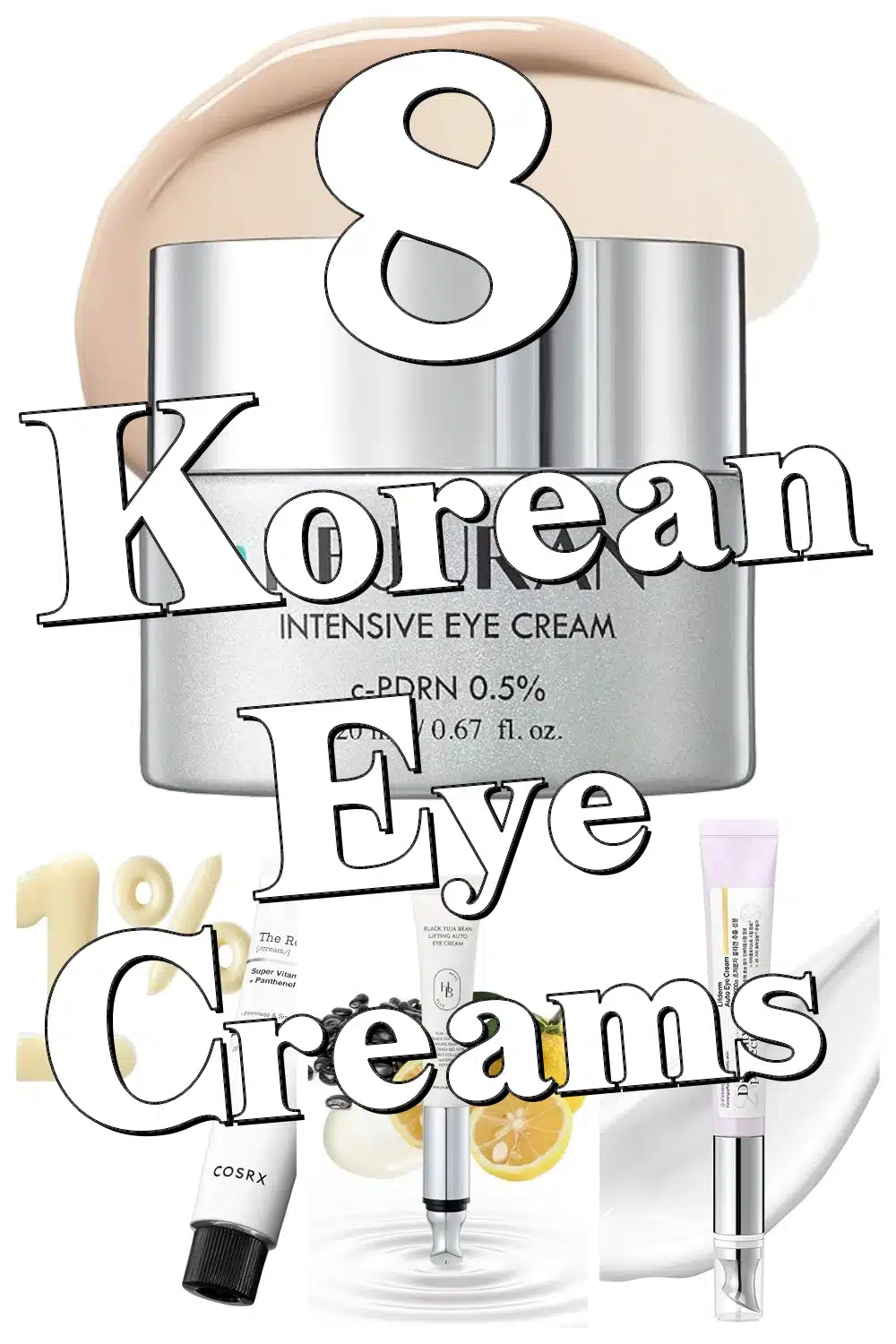 Turn Back Time: 8 Korean Eye Creams That Fight Wrinkles & Brighten Eyes