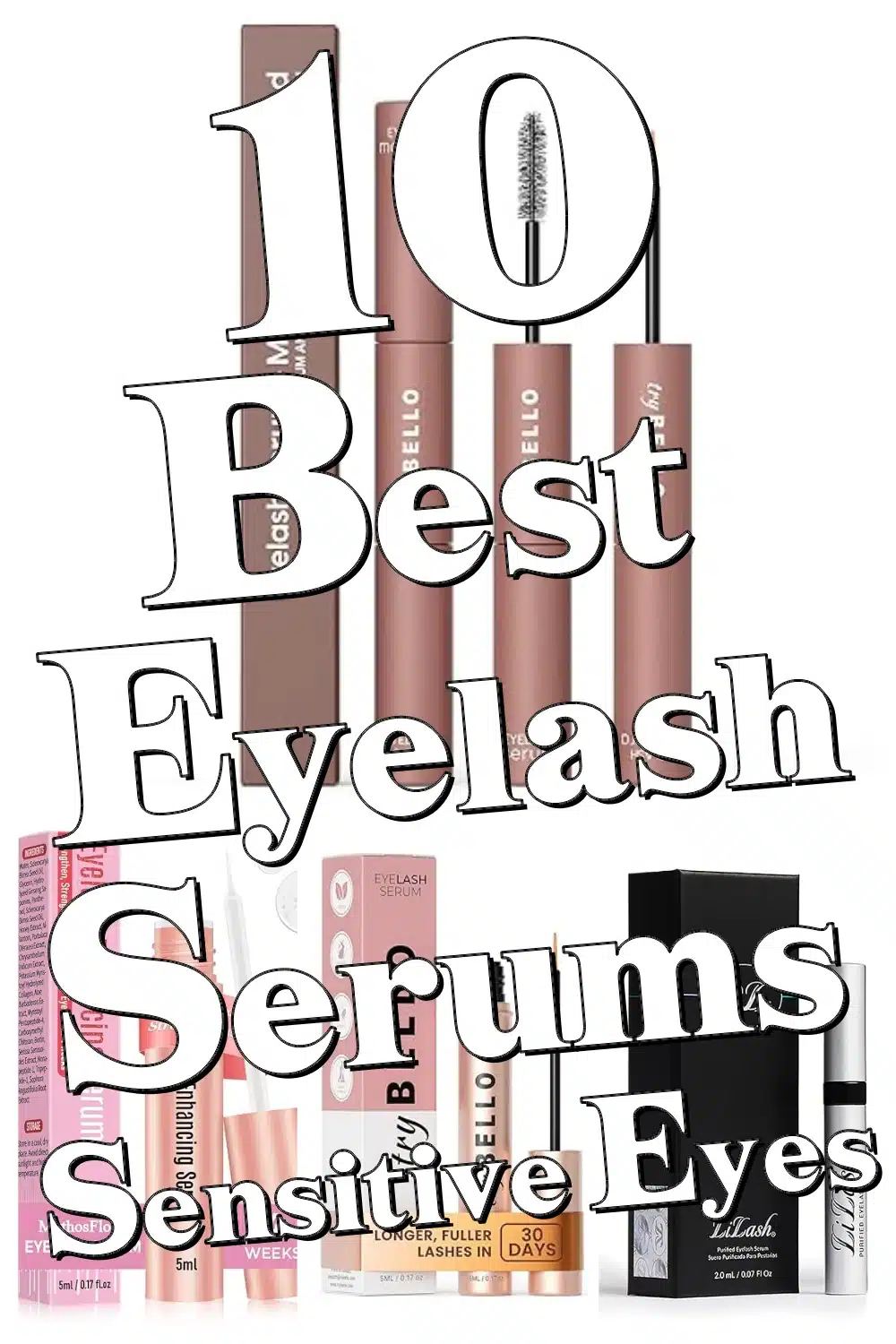 10 Best Eyelash Serums for Sensitive Eyes – Grow Fuller, Longer Lashes Without Irritation