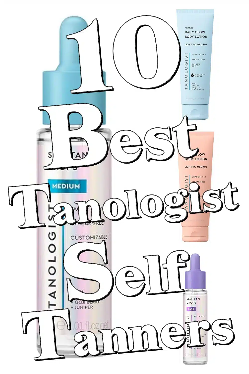 10 Best Tanologist Self Tanners for a Natural, Streak-Free Glow You’ll Love