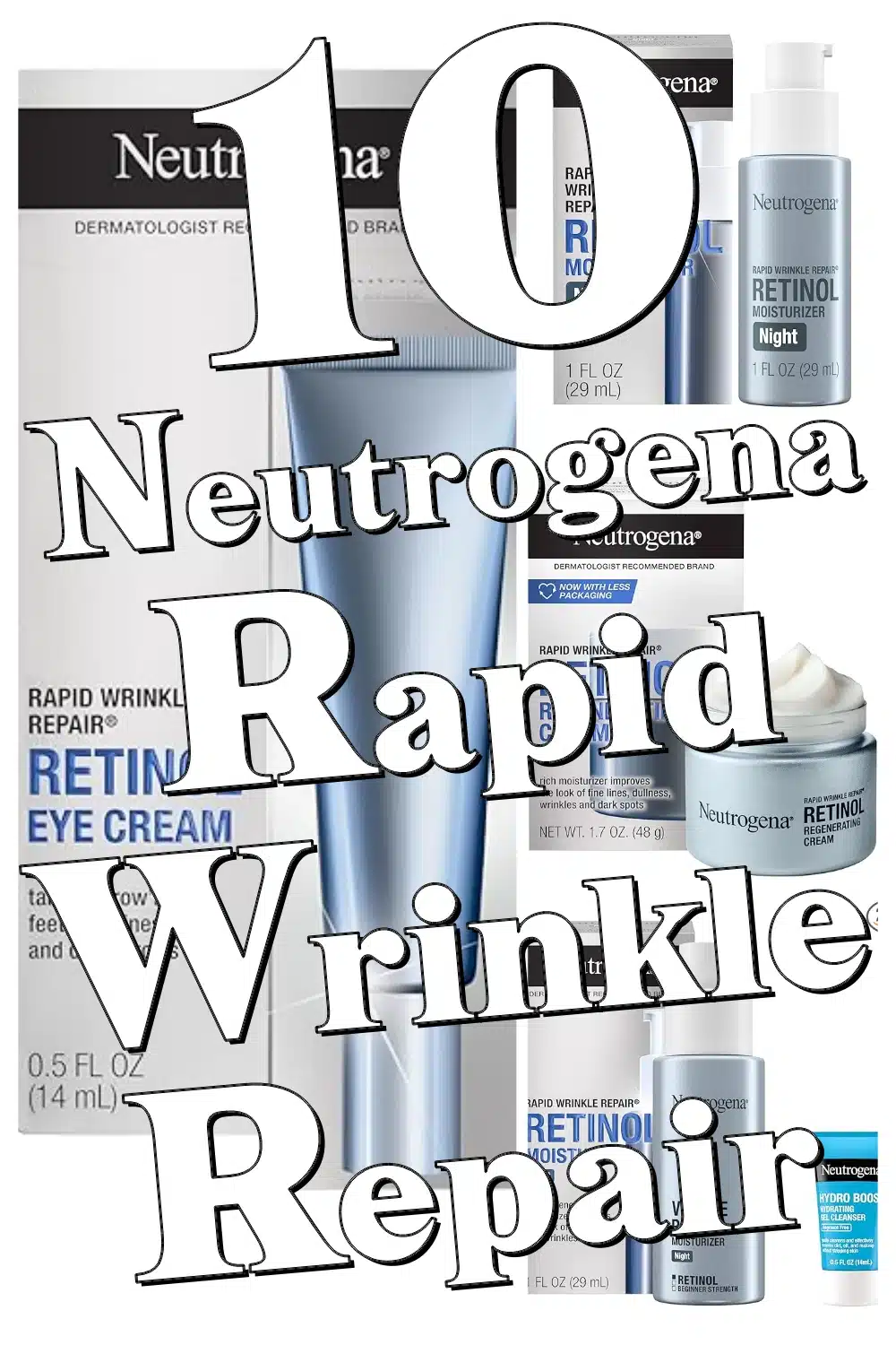 10 Must-Try Neutrogena Rapid Wrinkle Repair Products with Retinol & Hyaluronic Acid!