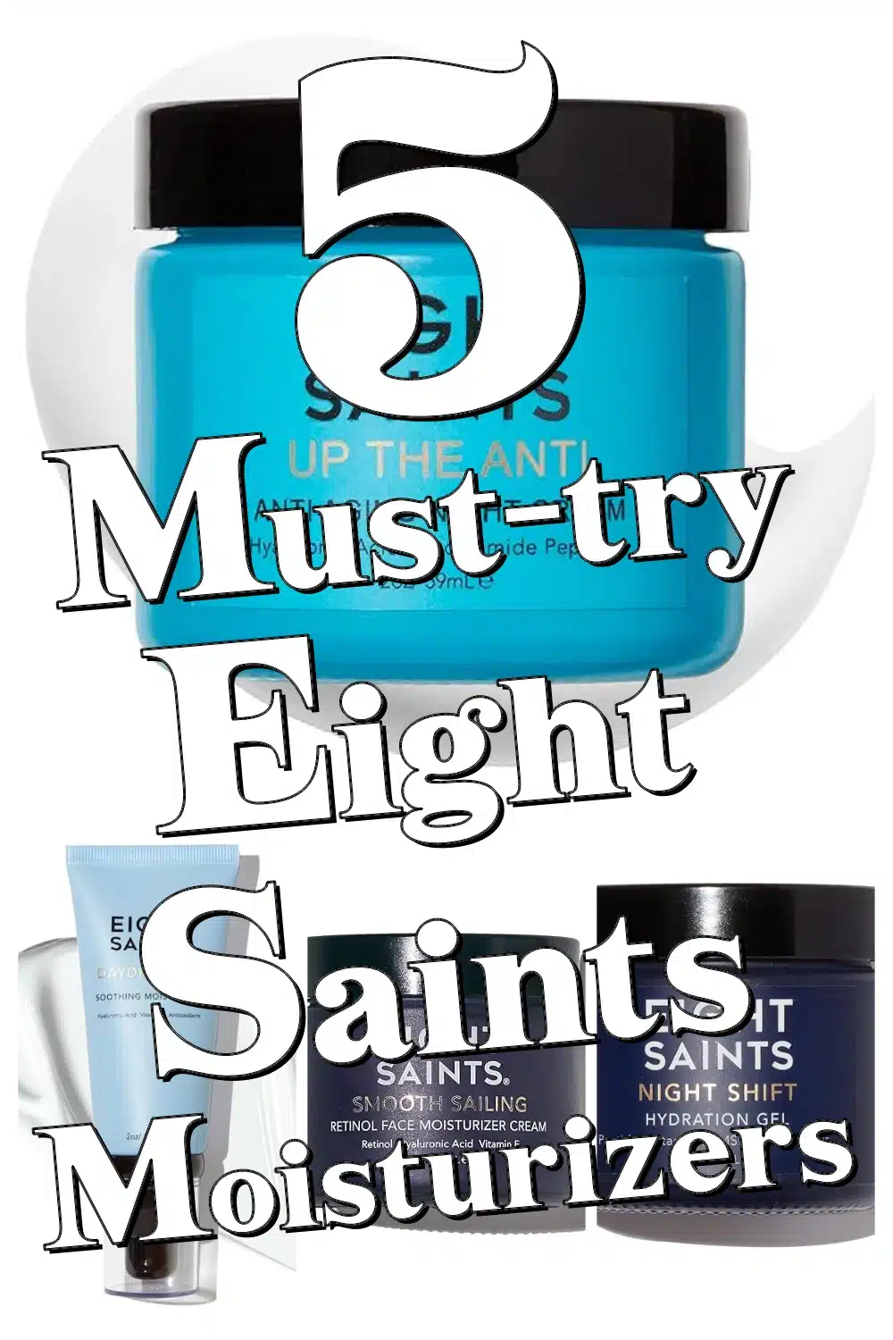 5 Must-Try Eight Saints Moisturizers with Organic Anti-Aging Power for Youthful Skin
