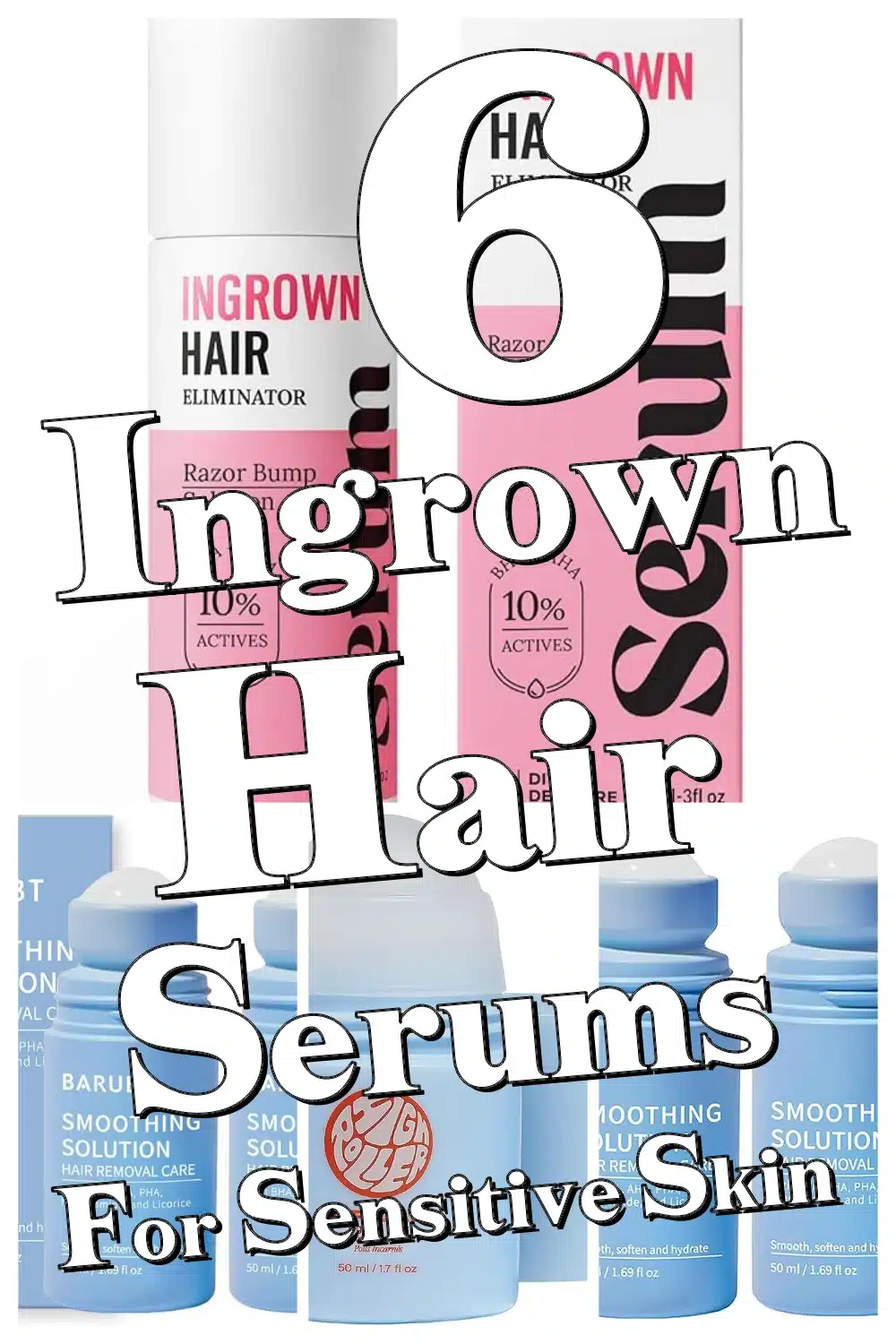 6 Gentle Ingrown Hair Serums for Sensitive Bikini Skin That Calm & Repair