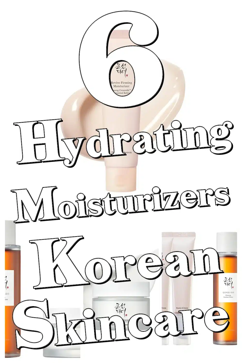 6 Hydrating Moisturizers Perfect for Korean Skincare Newbies - Beauty of Joseon Picks!