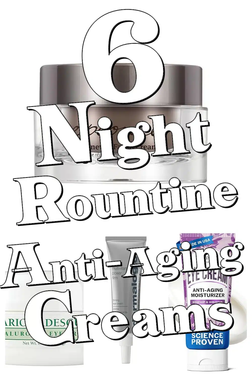 6 Must-Have Anti Aging Wrinkle Creams to Boost Your Nighttime Glow