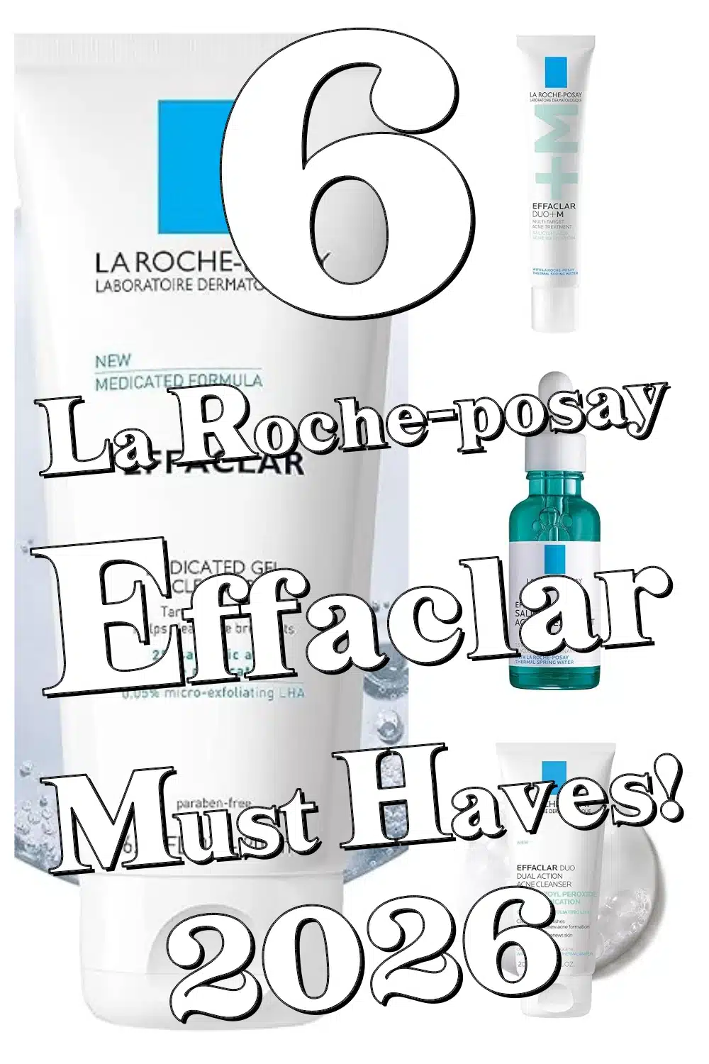 6 Must-Try La Roche-Posay Effaclar Picks with Salicylic Acid for Clear, Smooth Skin