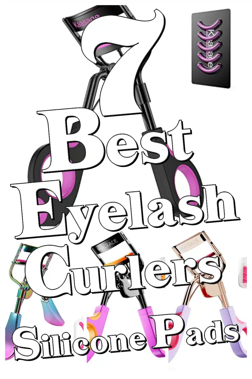 7 Best Eyelash Curlers with Silicone Pads for Soft & Perfect Lash Curls