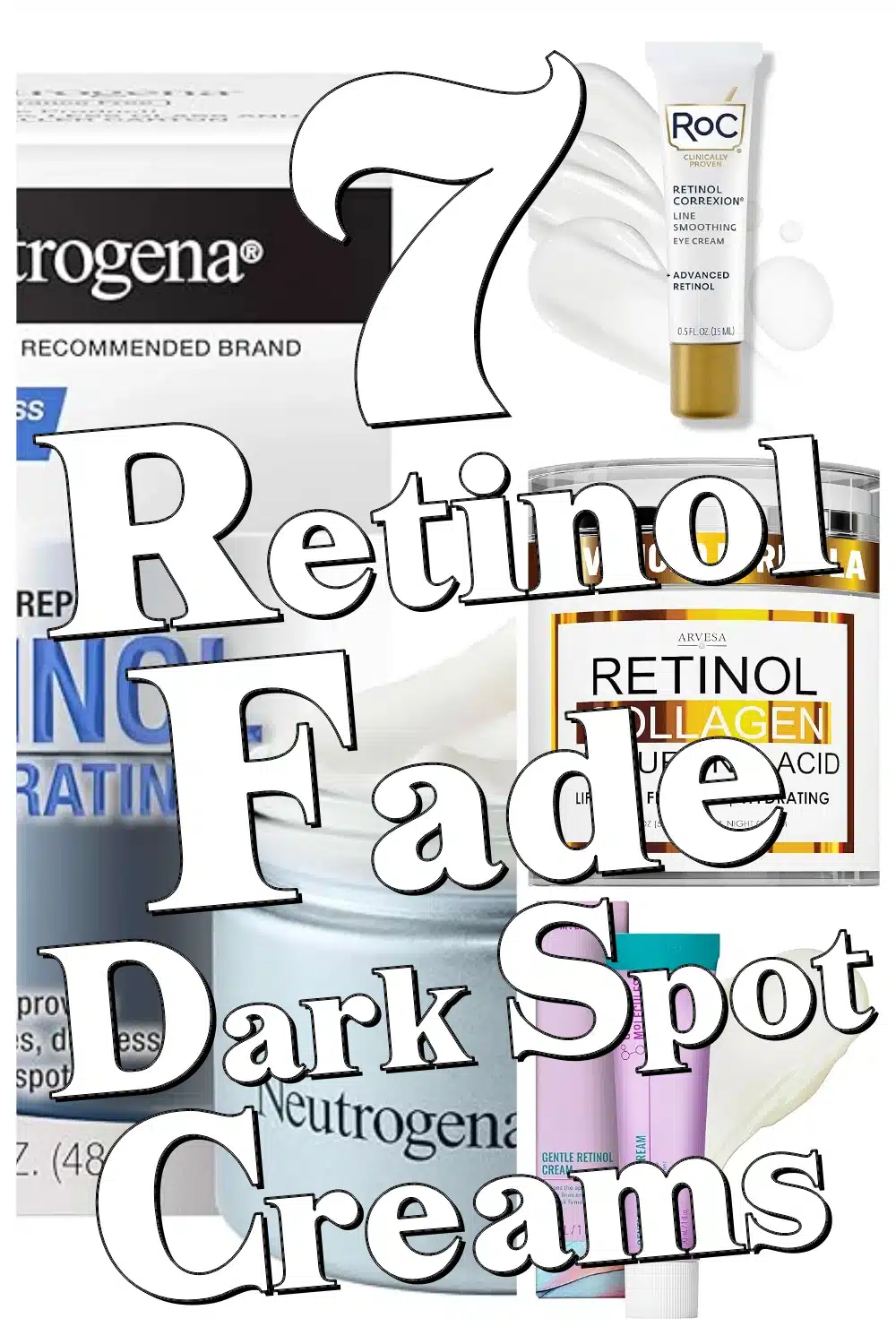 7 Genius Retinol Creams to Fade Dark Spots & Smooth Fine Lines Quickly