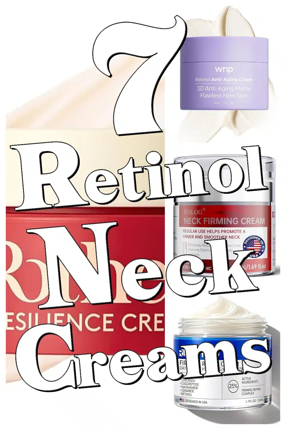 7 Genius Retinol Neck Creams to Target Neck Lines & Sagging You Must Try Now
