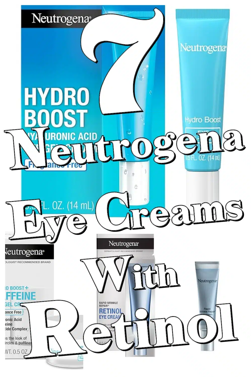 7 Glow-Boosting Neutrogena Eye Creams with Retinol & Hyaluronic Acid for Night Care